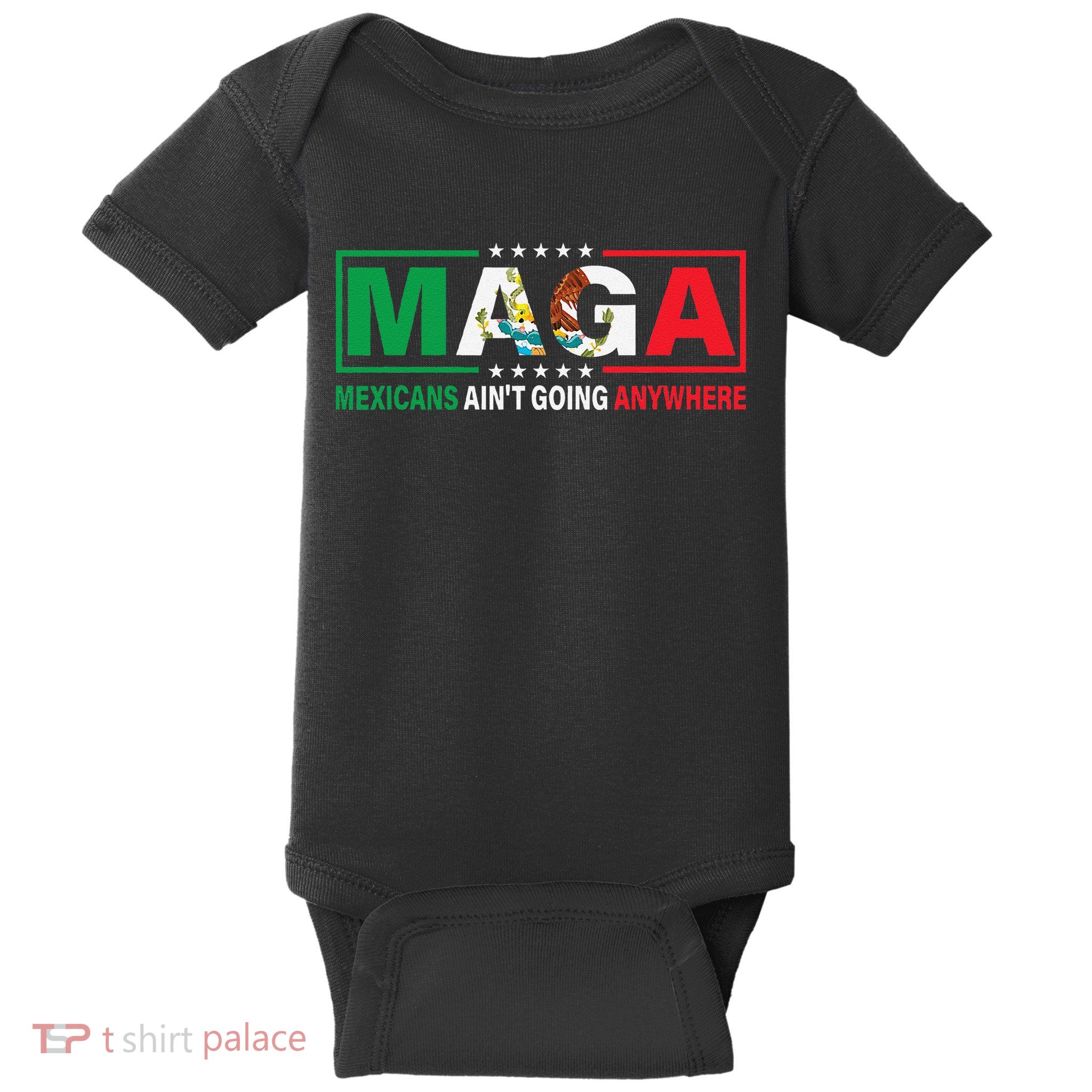 Mexicans AinT Going Nowhere Baby Bodysuit