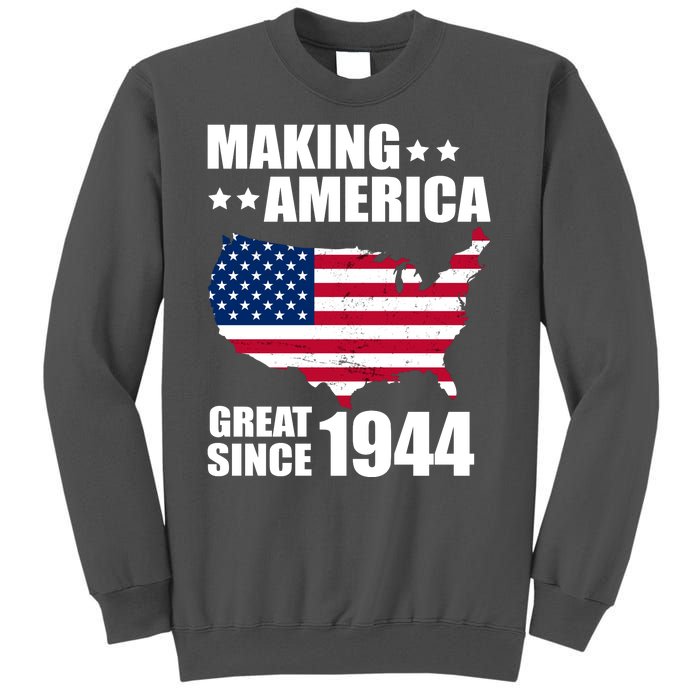 Making America Great Since 1944 Birthday Tall Sweatshirt