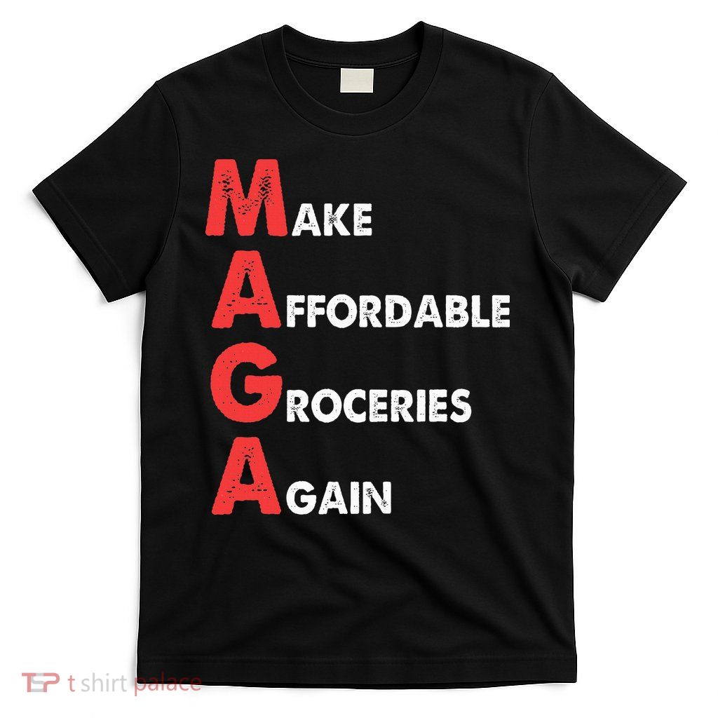Make Affordable Groceries Again M.A.G.A Design T-Shirt