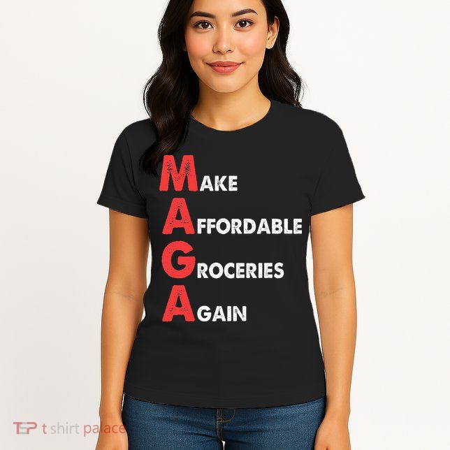 Make Affordable Groceries Again M.A.G.A Design Womens T-Shirt