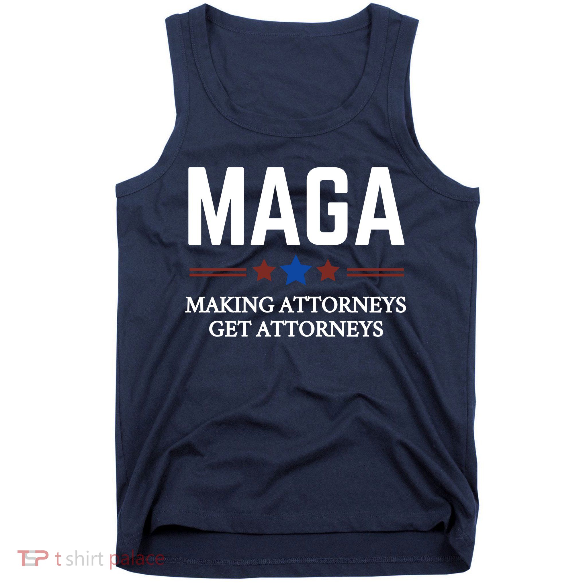 Making Attorneys Get Attorneys Maga Tank Top