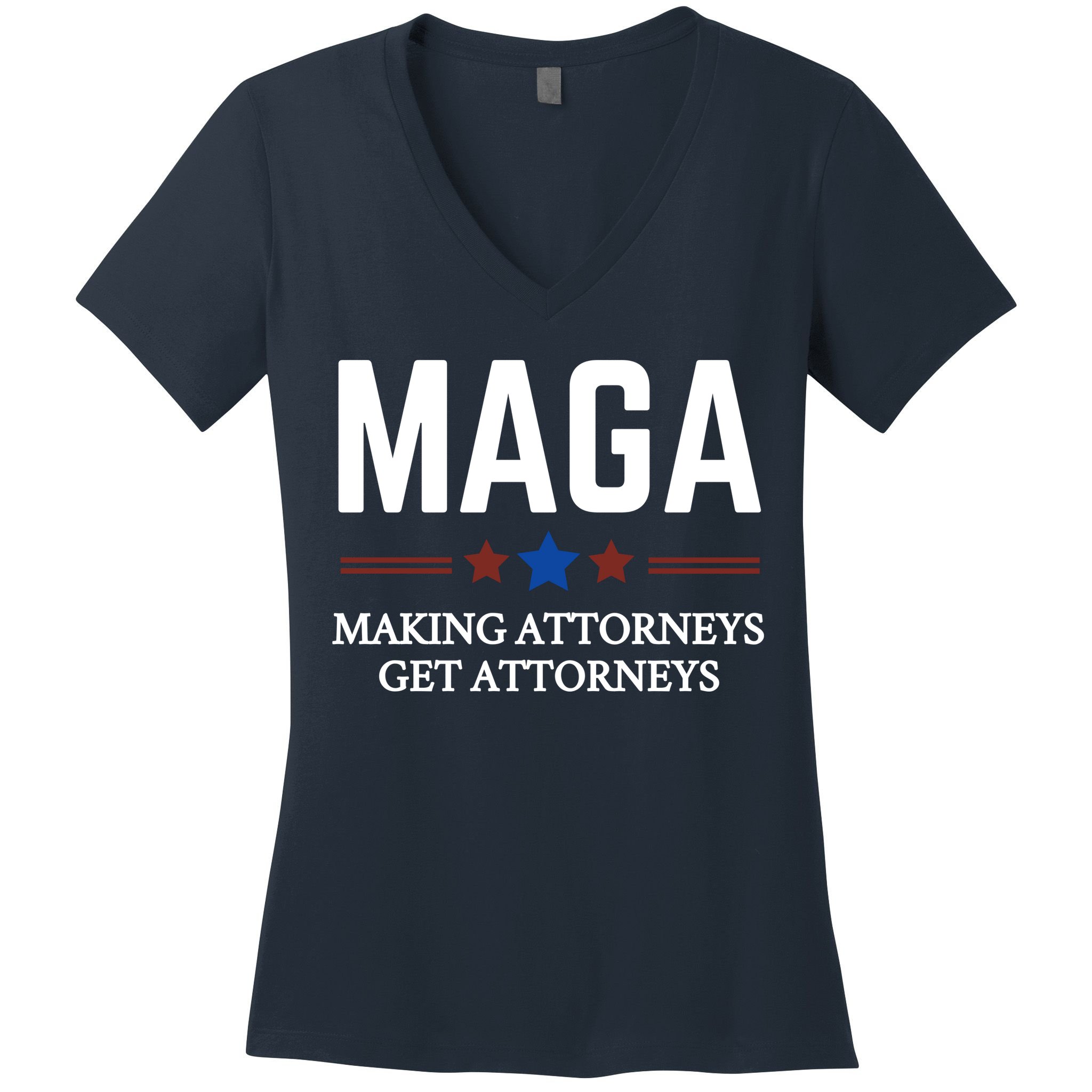 Making Attorneys Get Attorneys Maga Women's V-Neck T-Shirt