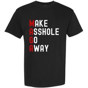 Make Asshole Go Away Garment-Dyed Heavyweight T-Shirt