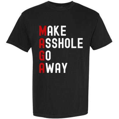 Make Asshole Go Away Garment-Dyed Heavyweight T-Shirt