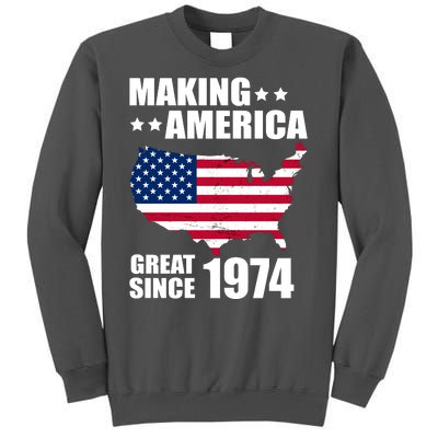 Making America Great Since 1974 Birthday Tall Sweatshirt