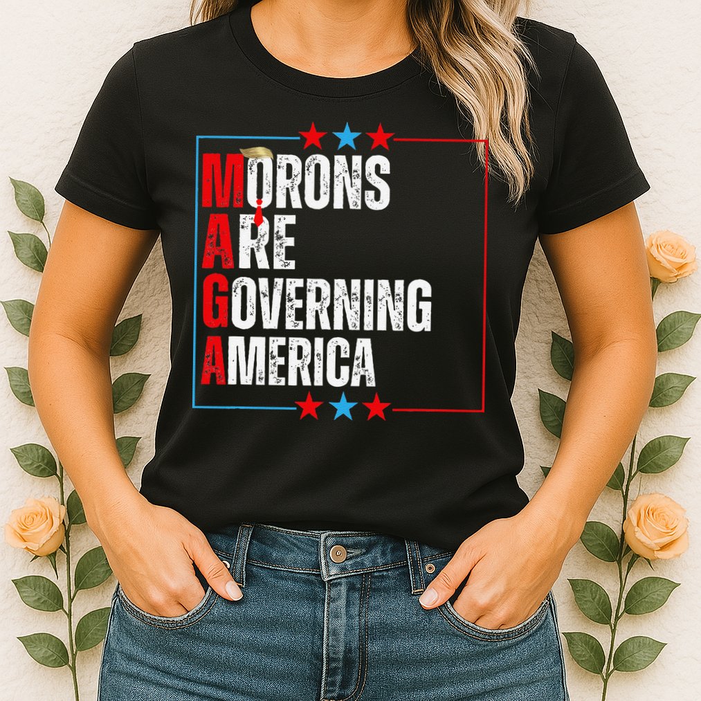 Morons Are Governing America Anti Trump Political Womens T-Shirt