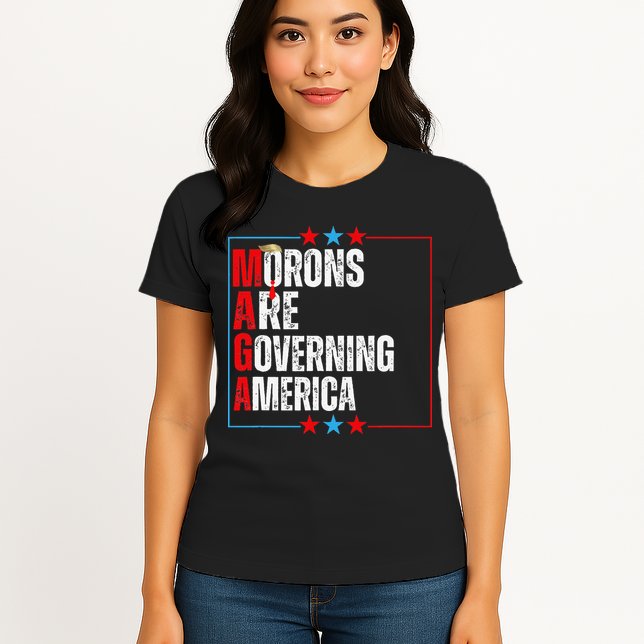 Morons Are Governing America Anti Trump Political Womens T-Shirt