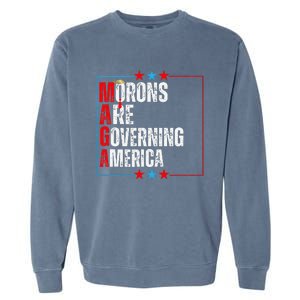 Morons Are Governing America Anti Trump Political Garment-Dyed Sweatshirt