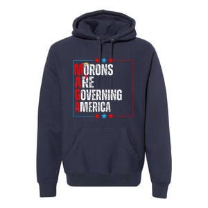 Morons Are Governing America Anti Trump Political Premium Hoodie