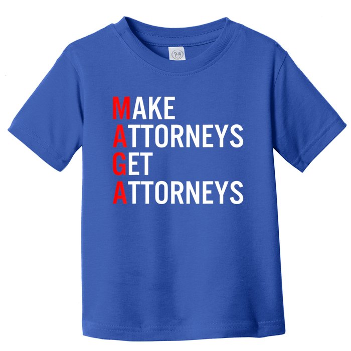 Make Attorneys Get Attorneys MAGA Toddler T-Shirt