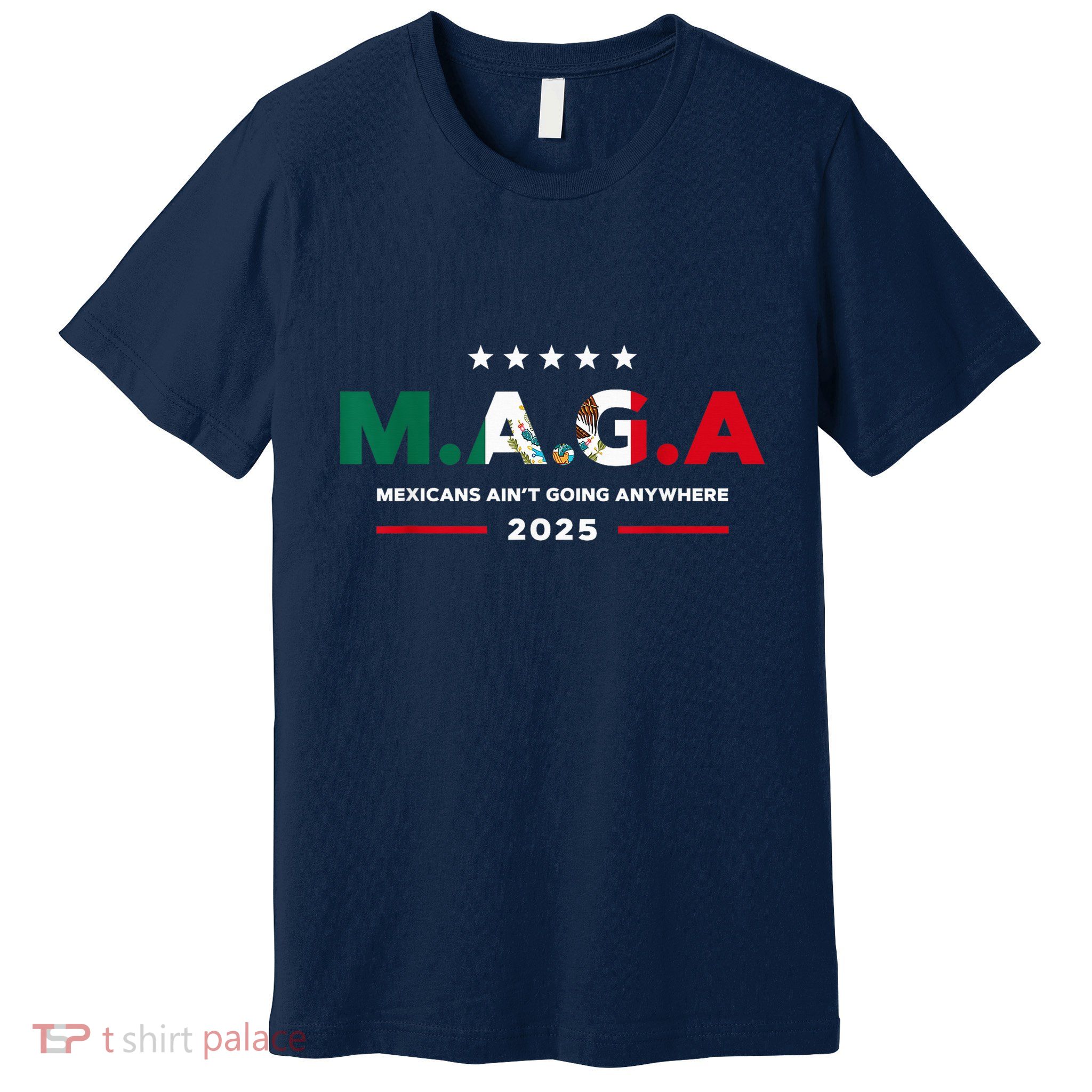 Mexicans AinT Going Anywhere Premium T-Shirt