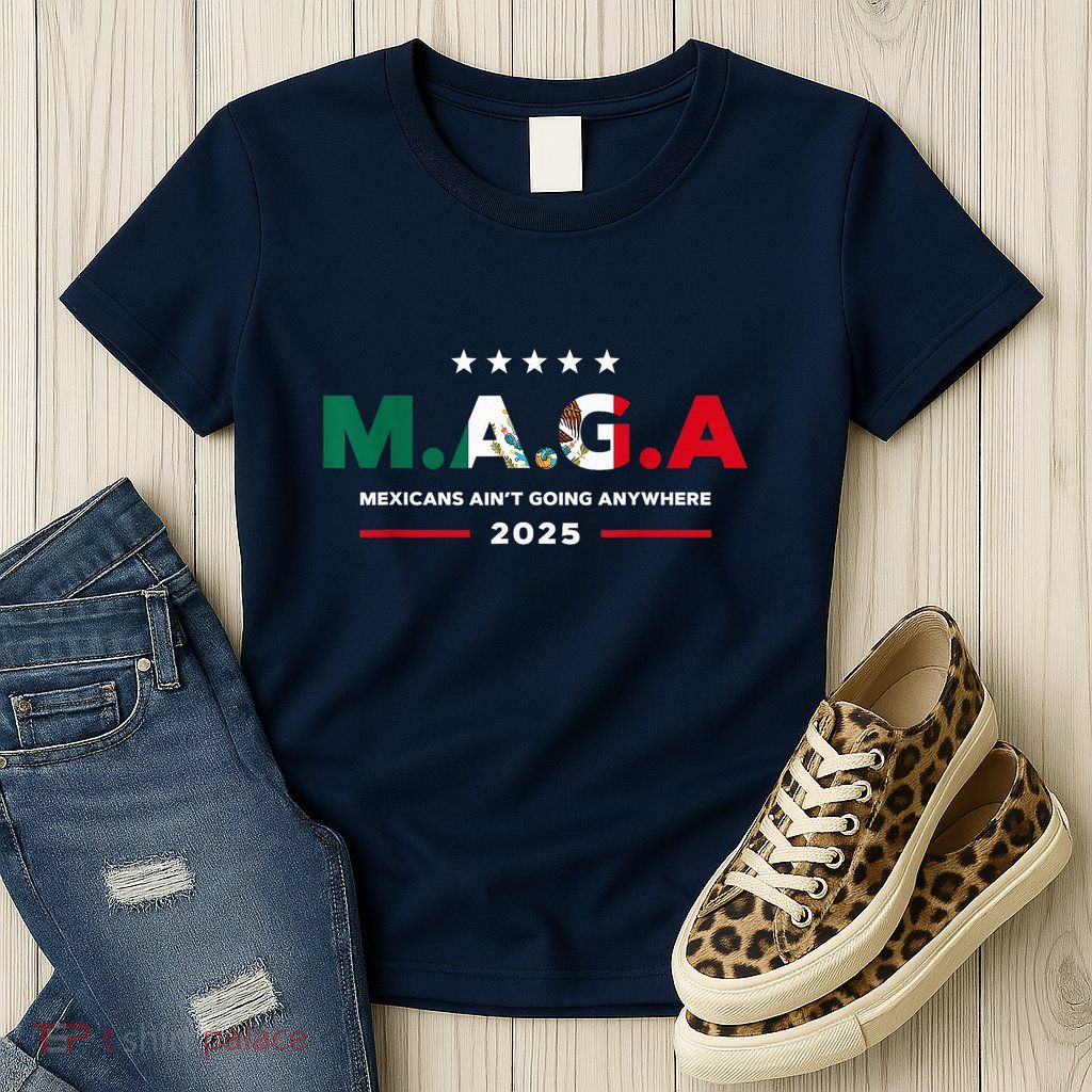Mexicans AinT Going Anywhere Womens T-Shirt
