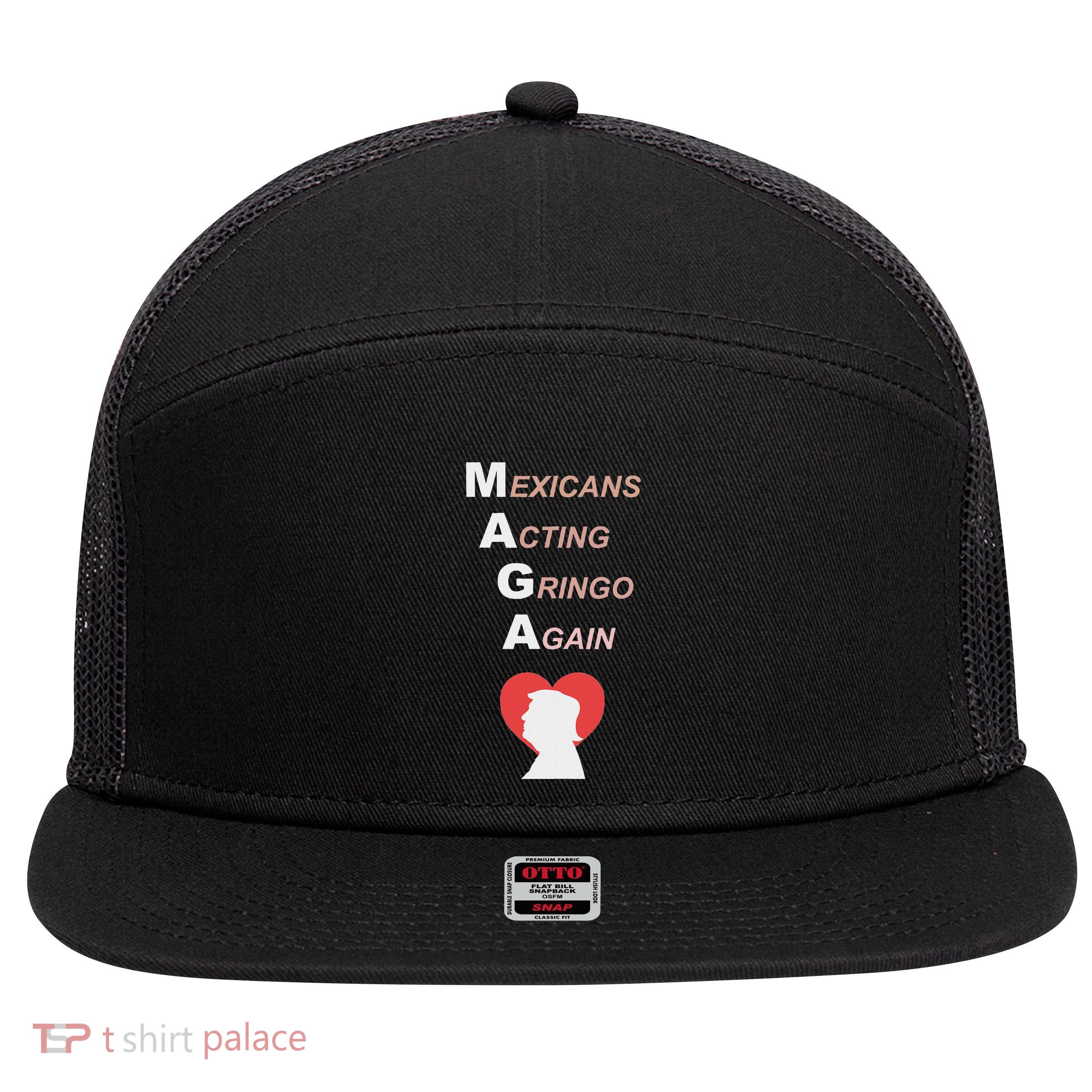 Mexicans Acting Gringo Again Maga Love Trump 7 Panel Mesh Trucker Snapback Hat