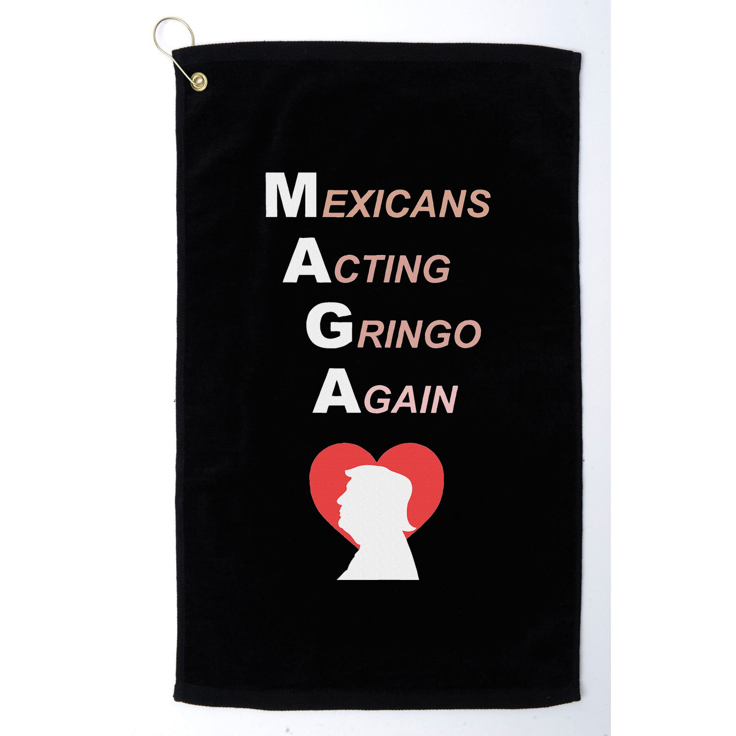 Mexicans Acting Gringo Again Maga Love Trump Golf Towel