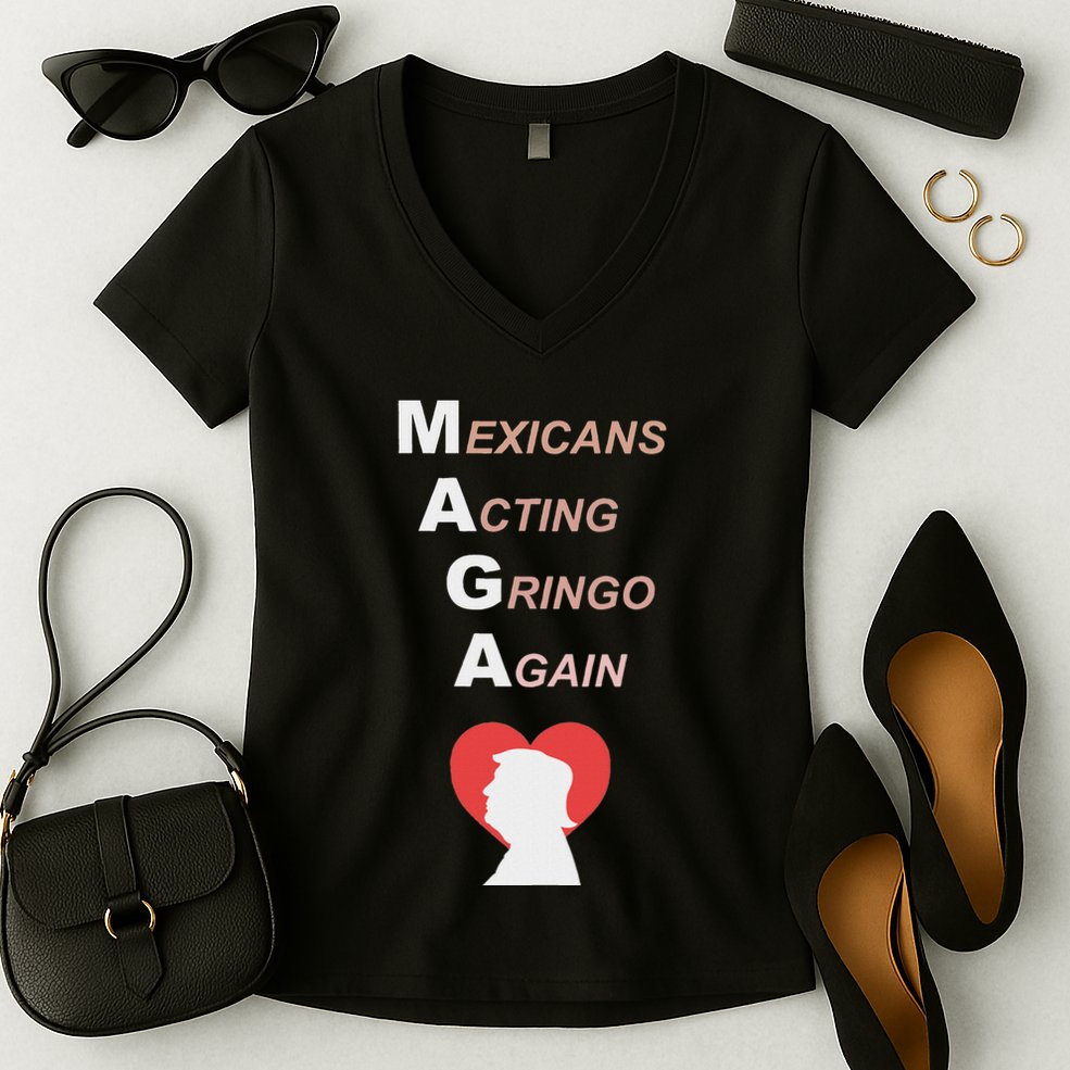 Mexicans Acting Gringo Again Maga Love Trump Women's V-Neck T-Shirt