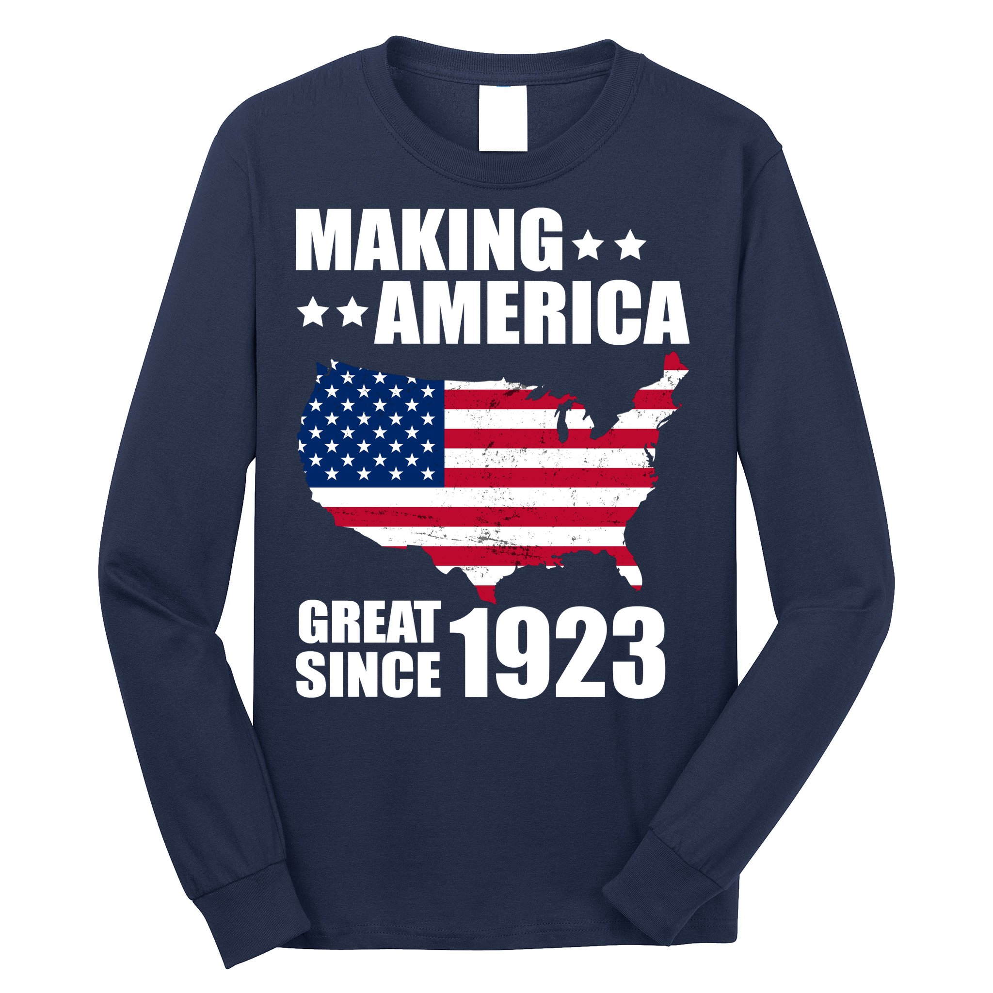 Making America Great Since 1923 Birthday Long Sleeve Shirt