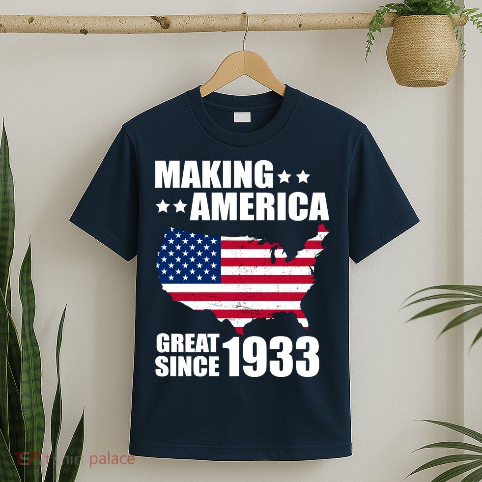 Making America Great Since 1933 Birthday T-Shirt
