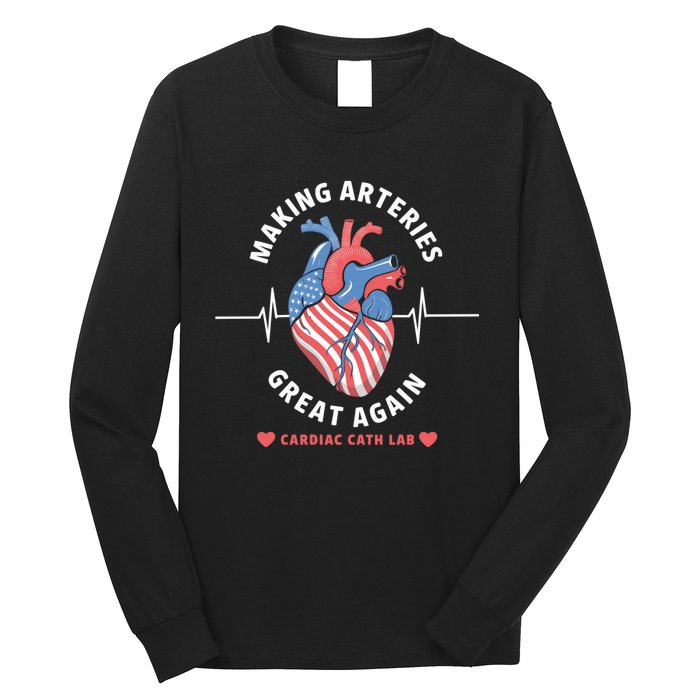 Making Arteries Great Again Cardiac Cath Lab Long Sleeve Shirt