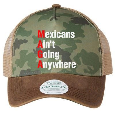 Mexicans AinT Going Anywhere Mexico Immigrates Funny Legacy Tie Dye Trucker Hat