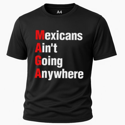 Mexicans AinT Going Anywhere Mexico Immigrates Funny Performance Shirt