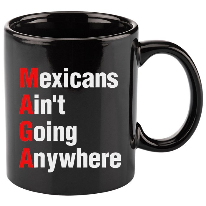 Mexicans AinT Going Anywhere Mexico Immigrates Funny 11oz C Handle Ceramic Mug