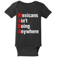 Mexicans AinT Going Anywhere Mexico Immigrates Funny Baby Bodysuit
