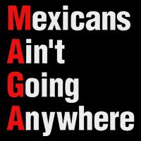 Mexicans AinT Going Anywhere Mexico Immigrates Funny Baby Bodysuit