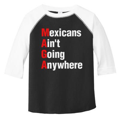 Mexicans AinT Going Anywhere Mexico Immigrates Funny Toddler Fine Jersey T-Shirt