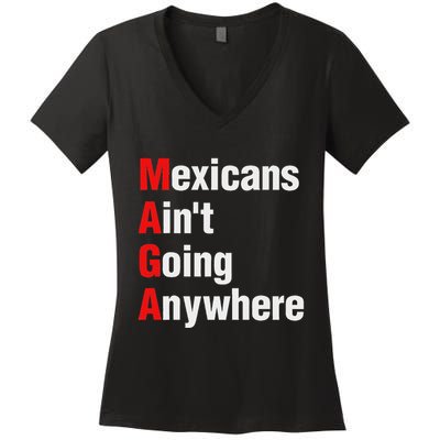 Mexicans AinT Going Anywhere Mexico Immigrates Funny Women's V-Neck T-Shirt