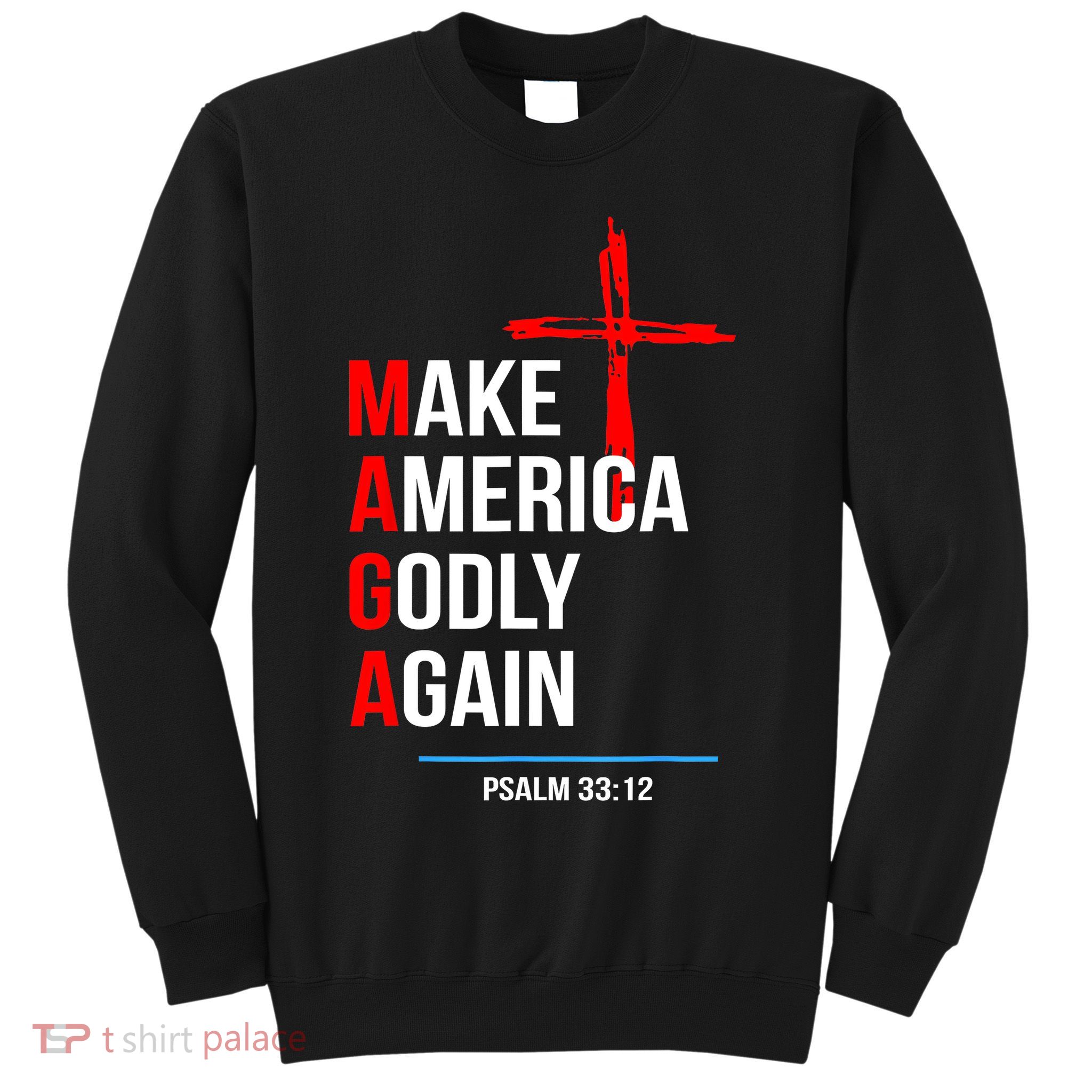 Make America Godly Again Psalm 33 12 Sweatshirt