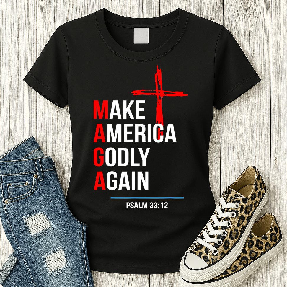 Make America Godly Again Psalm 33 12 Womens T-Shirt