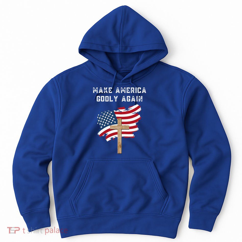 Make America Godly Again For Patriotic Christians Hoodie