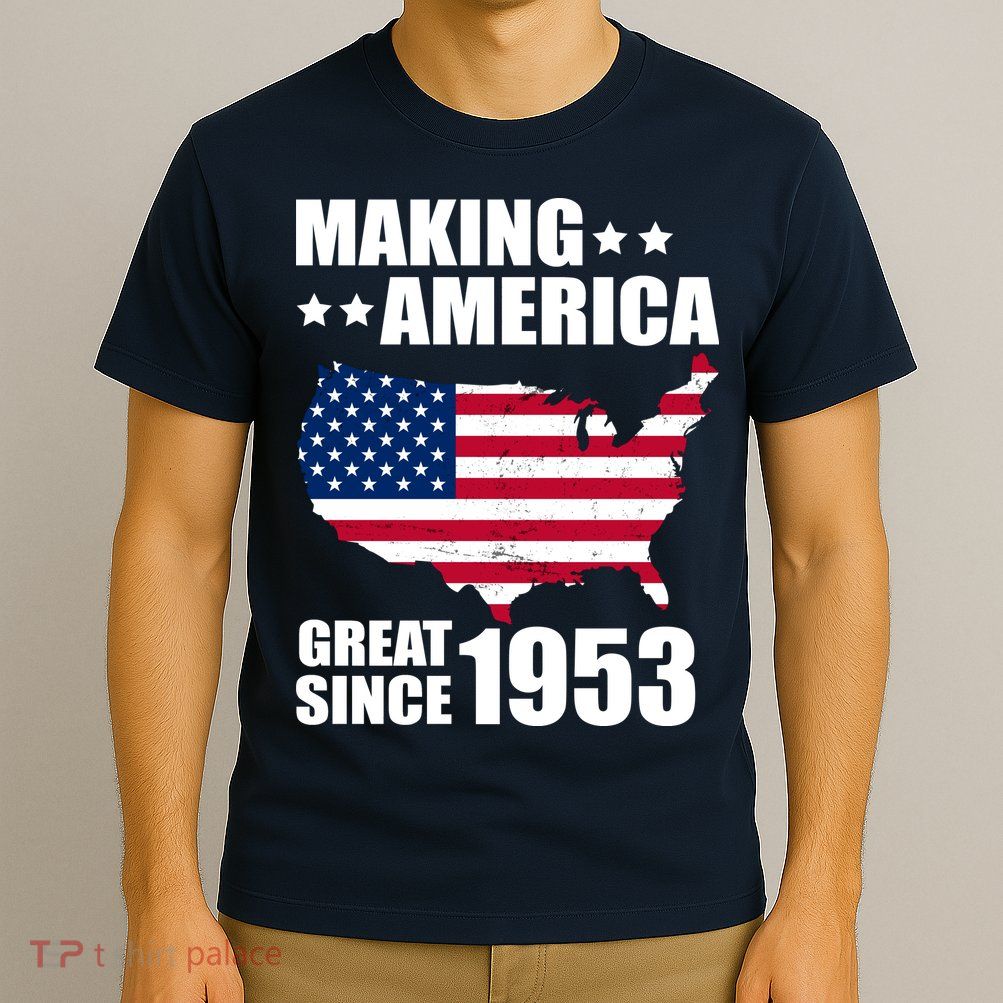 Making America Great Since 1953 Birthday T-Shirt