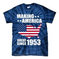 Making America Great Since 1953 Birthday Tie-Dye T-Shirt