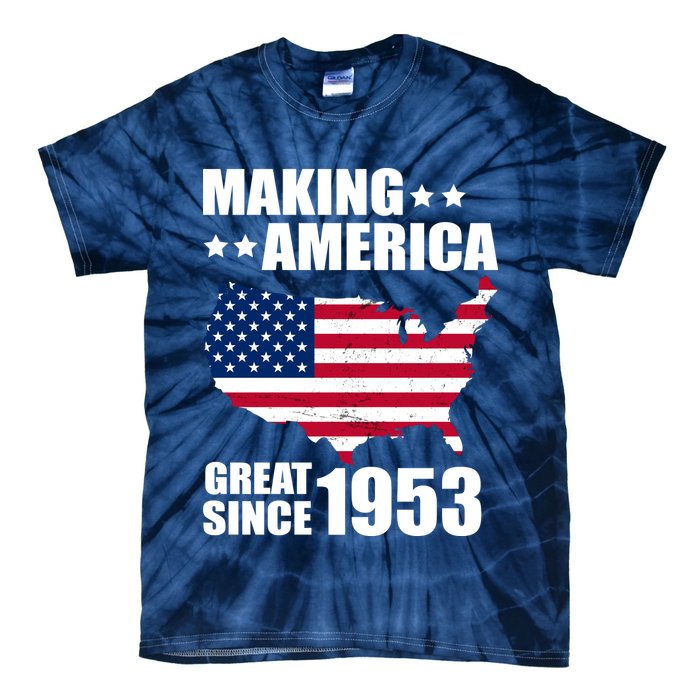 Making America Great Since 1953 Birthday Tie-Dye T-Shirt