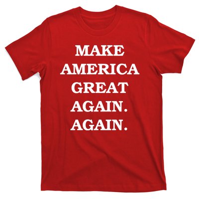 Make America Great Again. Again. MAGAA T-Shirt