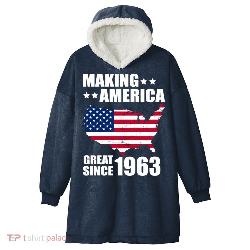 Making America Great Since 1963 Birthday Hooded Wearable Blanket