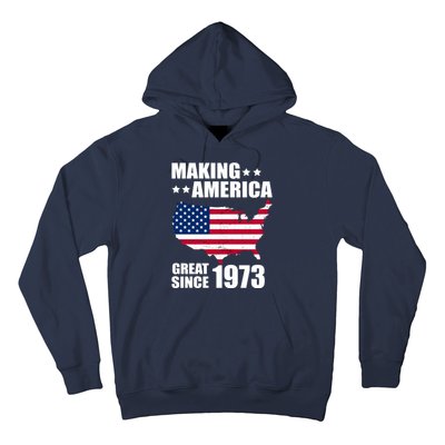 Making America Great Since 1973 Birthday Hoodie