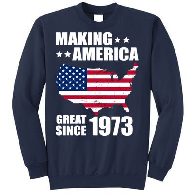 Making America Great Since 1973 Birthday Sweatshirt