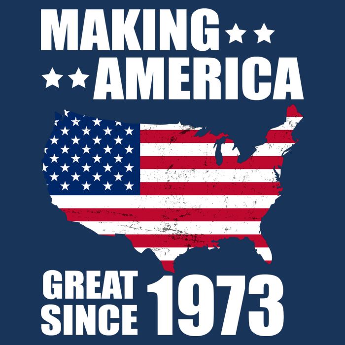 Making America Great Since 1973 Birthday Tall T-Shirt