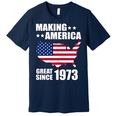 Making America Great Since 1973 Birthday Premium T-Shirt