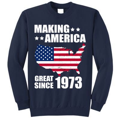 Making America Great Since 1973 Birthday Tall Sweatshirt