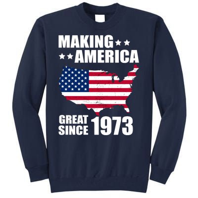 Making America Great Since 1973 Birthday Tall Sweatshirt