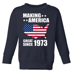 Making America Great Since 1973 Birthday Toddler Sweatshirt