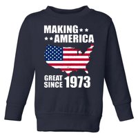 Making America Great Since 1973 Birthday Toddler Sweatshirt