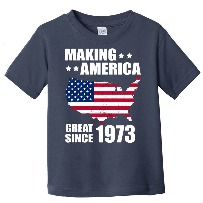 Making America Great Since 1973 Birthday Toddler T-Shirt