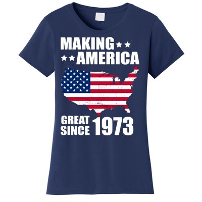 Making America Great Since 1973 Birthday Women's T-Shirt