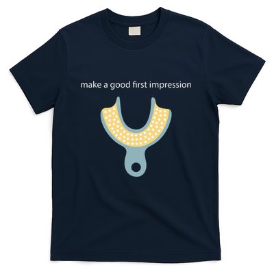 Make A Good First Dental Impression Funny Dentist T-Shirt