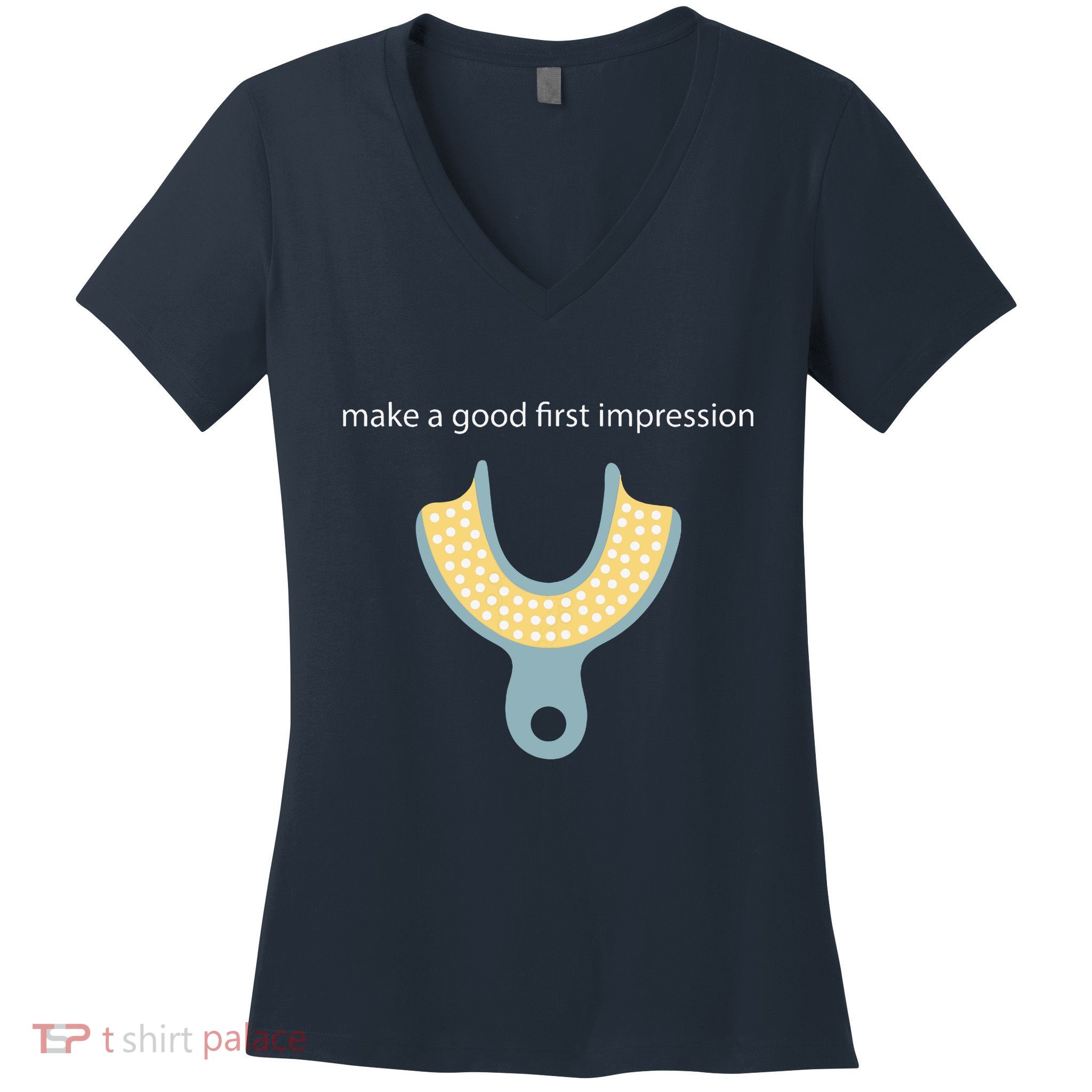 Make A Good First Dental Impression Funny Dentist Women's V-Neck T-Shirt