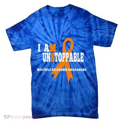 Ms Awareness Gift I Am Unstoppable Ms Gift Tie-Dye T-Shirt